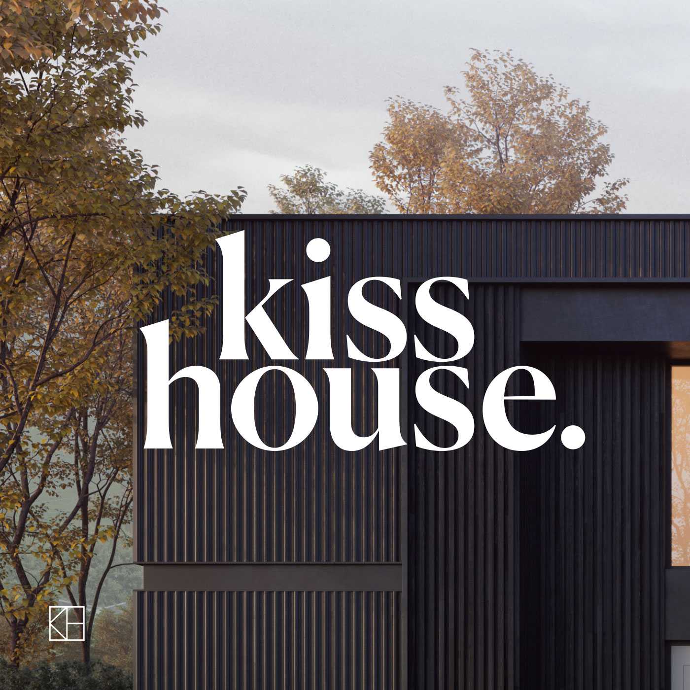 Kiss House What changed between our start and launch in 2019.